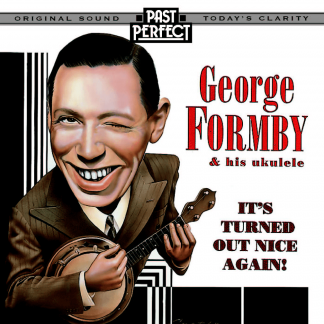 George Formby & His Ukulele: It's Turned Out Nice Again